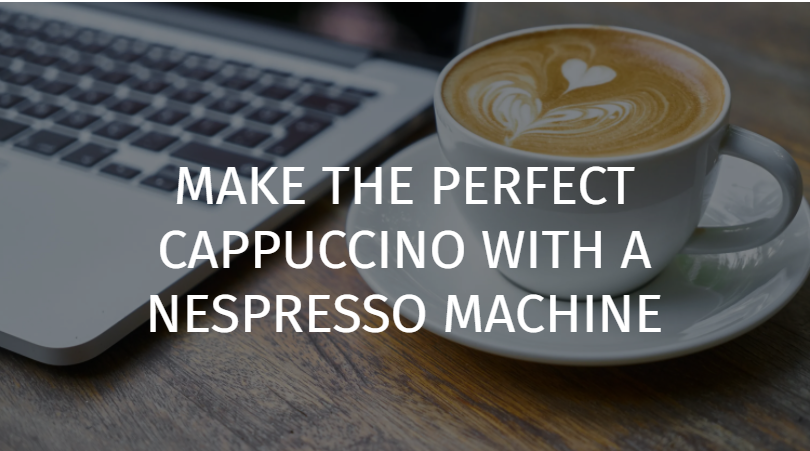 Making a Cappuccino with a Nespresso Machine Gourmesso Coffee